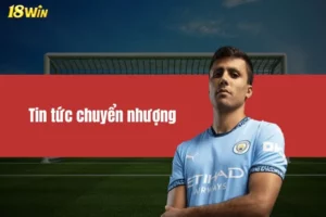 Tin Tức Chuyển Nhượng - Thị Trường Cầu Thủ Mùa Giải Này