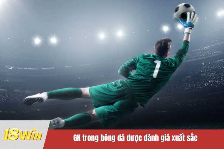 GK trong bóng đá được đánh giá xuất sắc