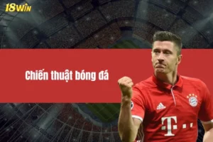 Chiến Thuật Bóng Đá Gắn Liền Phong Cách Từng Đội