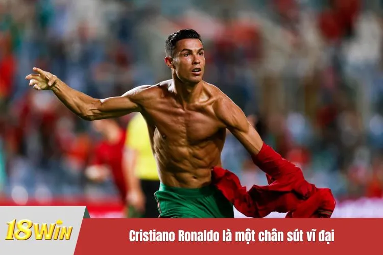 Cristiano Ronaldo là một chân sút vĩ đại