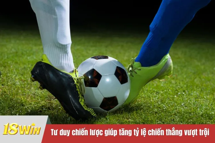 Tư duy chiến lược giúp tăng tỷ lệ chiến thắng vượt trội
